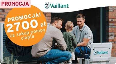 Promocja - 2700 zł za zakup pompy ciepła VAILLANT